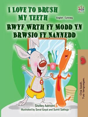 cover image of I Love to Brush My Teeth  Rwyf Wrth Fy Modd Yn Brwsio Fy Nannedd